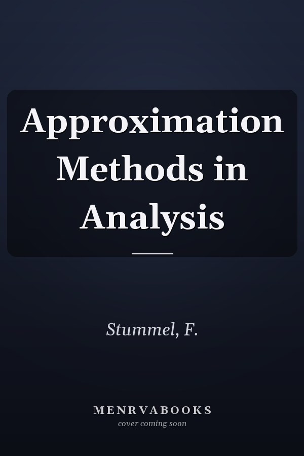 Approximation Methods in Analysis
