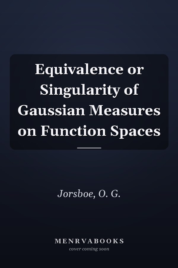 Equivalence or Singularity of Gaussian Measures on Function Spaces