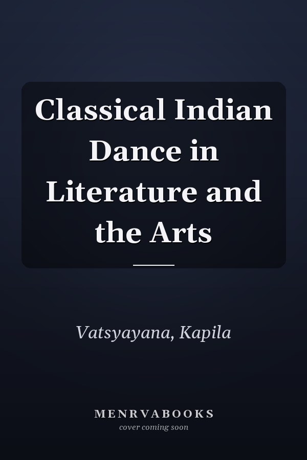 Classical Indian Dance in Literature and the Arts