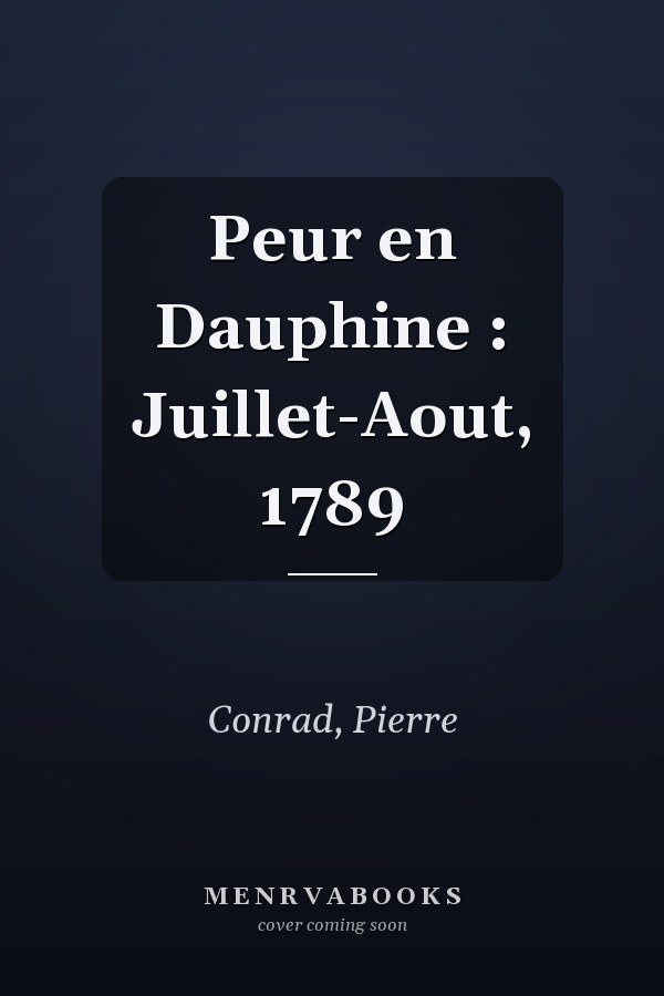 Peur en Dauphine : Juillet-Aout, 1789
