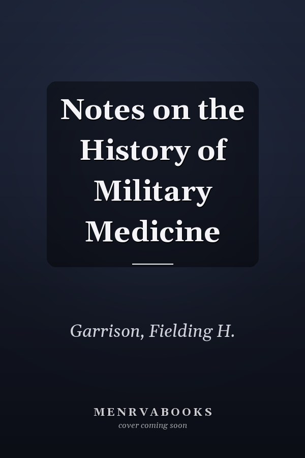 Notes on the History of Military Medicine