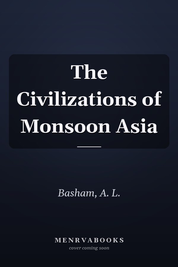 The Civilizations of Monsoon Asia