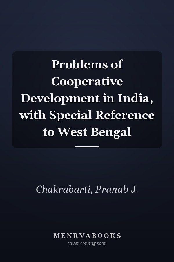 Problems of Cooperative Development in India, with Special Reference to West Bengal