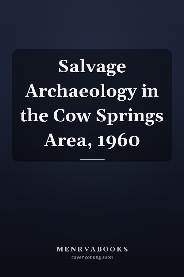 Salvage Archaeology in the Cow Springs Area, 1960