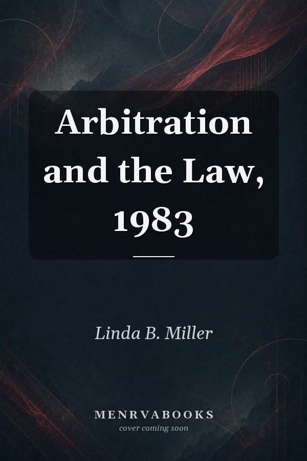 Arbitration and the Law, 1983