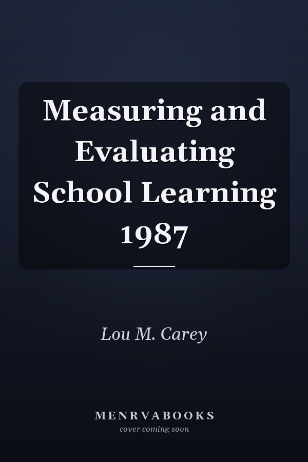 Measuring and Evaluating School Learning 1987