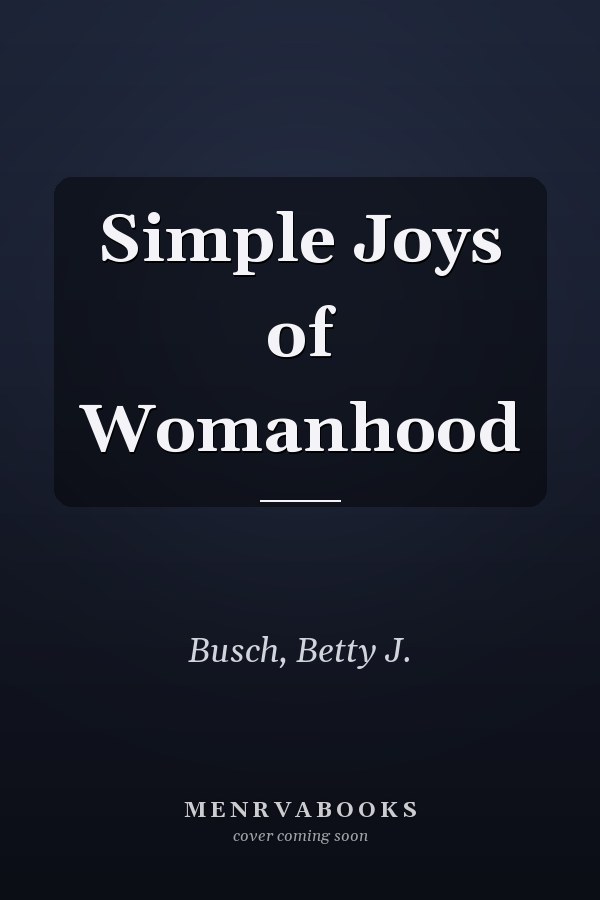 Simple Joys of Womanhood