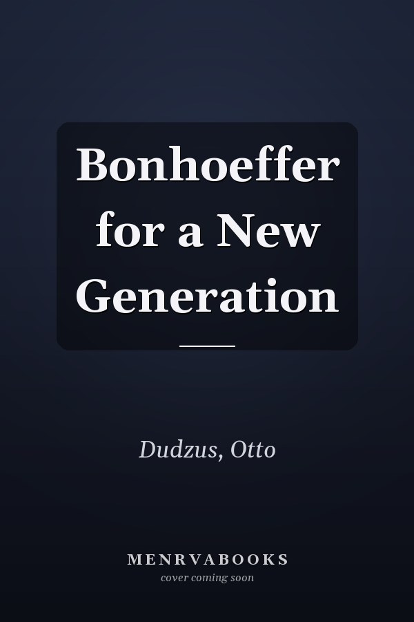 Bonhoeffer for a New Generation