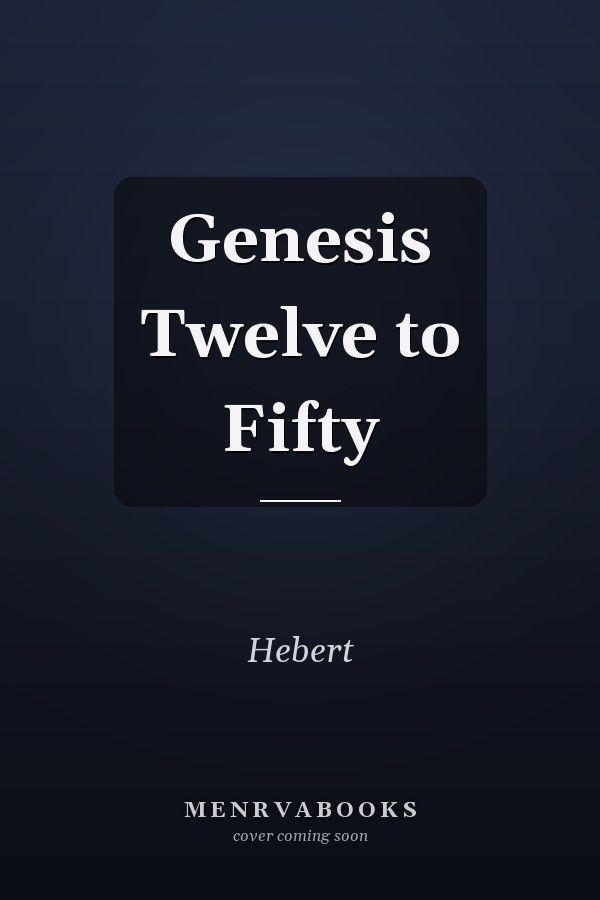 Genesis Twelve to Fifty