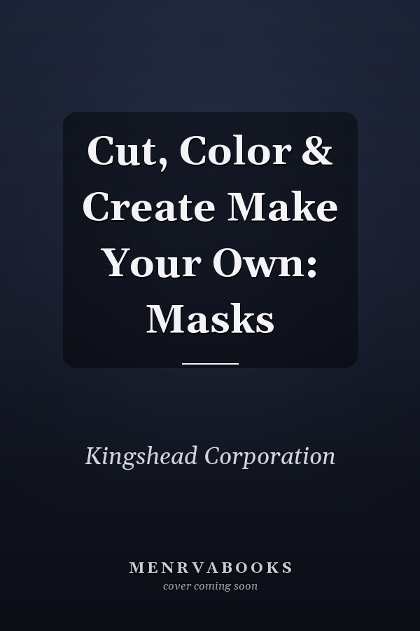 Cut, Color & Create Make Your Own: Masks