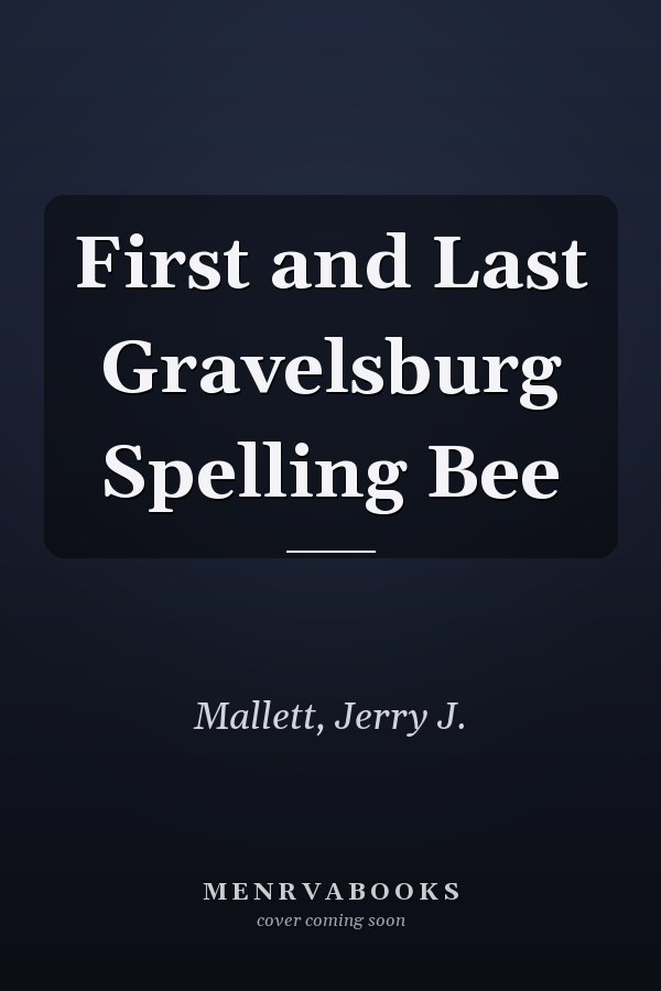 First and Last Gravelsburg Spelling Bee