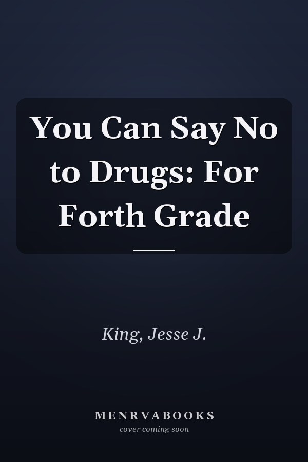 You Can Say No to Drugs: For Forth Grade