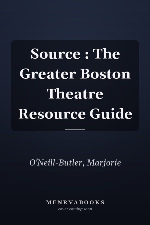 Source : The Greater Boston Theatre Resource Guide