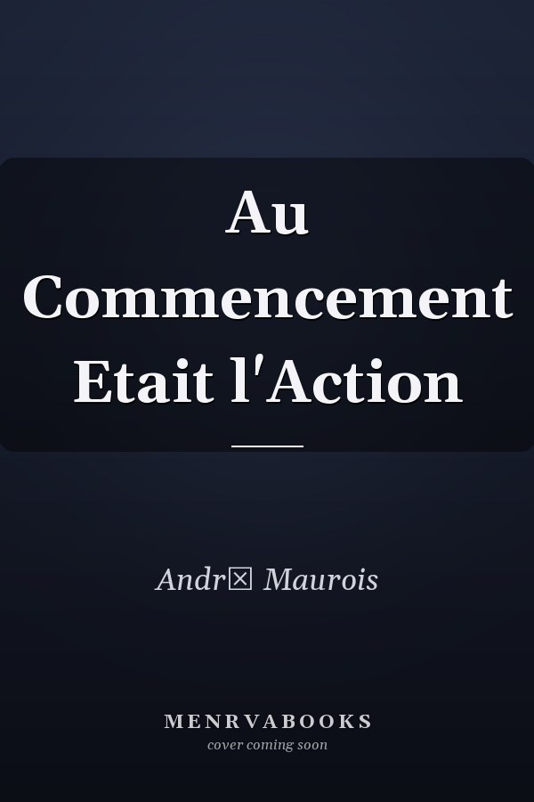 Au Commencement Etait l'Action