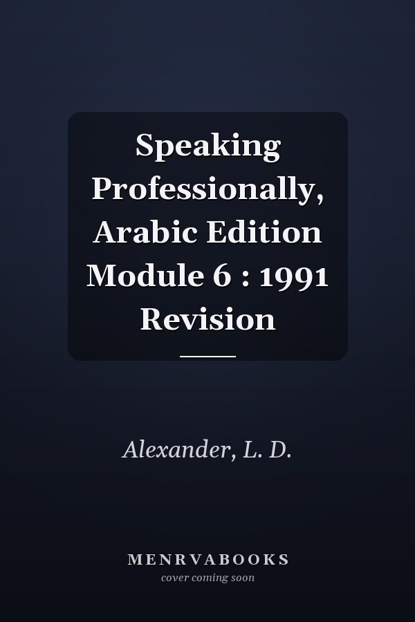 Speaking Professionally, Arabic Edition Module 6 : 1991 Revision