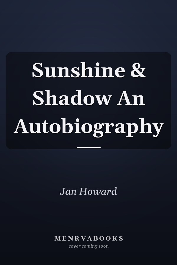 Sunshine & Shadow An Autobiography