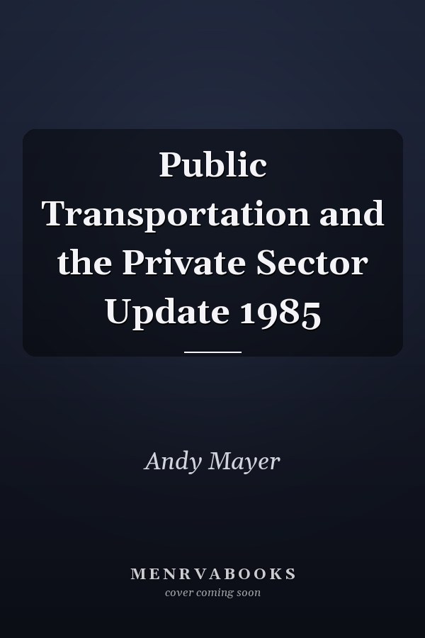 Public Transportation and the Private Sector Update 1985