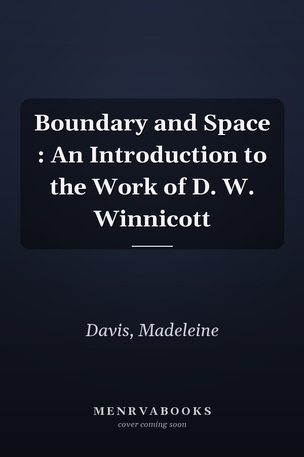 Boundary and Space : An Introduction to the Work of D. W. Winnicott