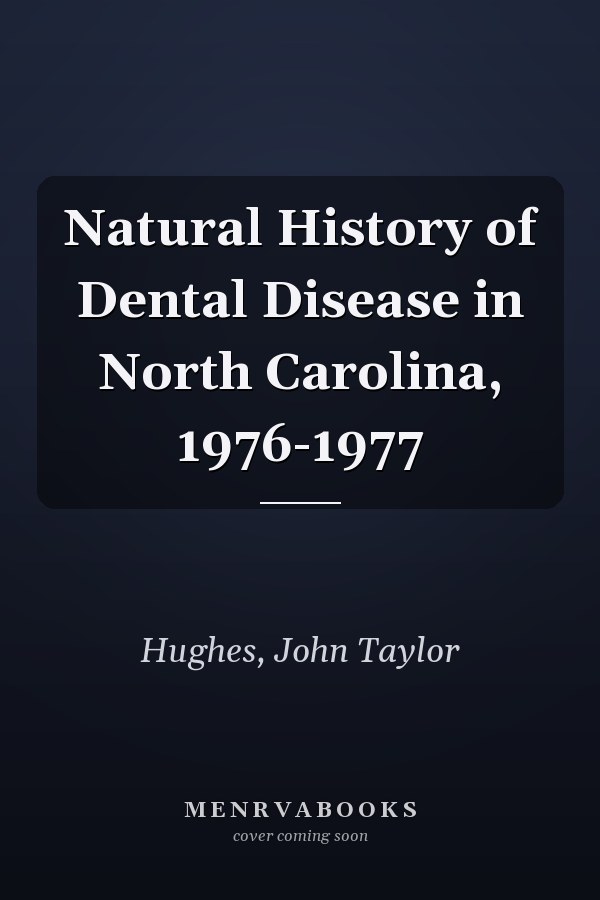 Natural History of Dental Disease in North Carolina, 1976-1977