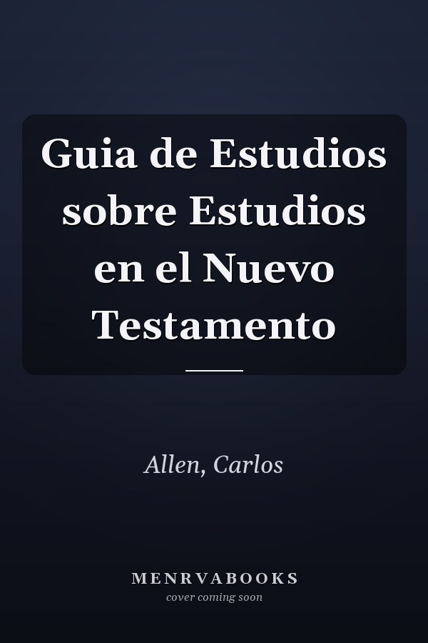 Guia de Estudios sobre Estudios en el Nuevo Testamento