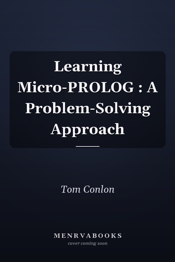 Learning Micro-PROLOG : A Problem-Solving Approach