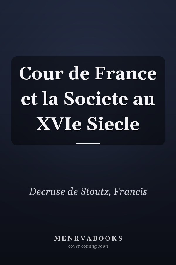Cour de France et la Societe au XVIe Siecle