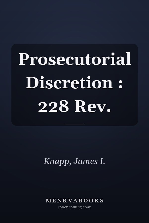Prosecutorial Discretion : 228 Rev.