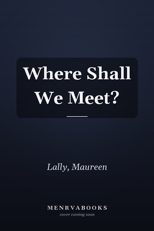 Where Shall We Meet?