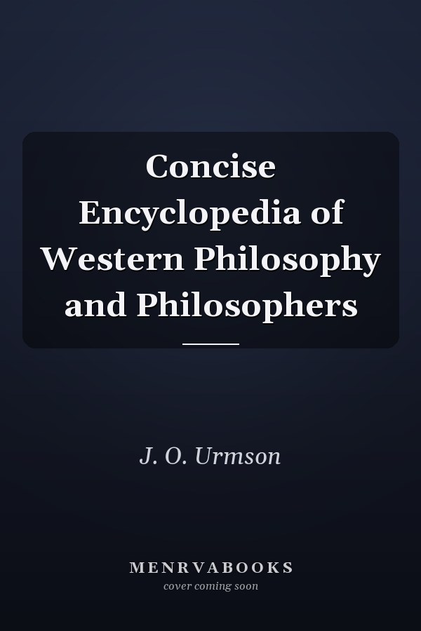 Concise Encyclopedia of Western Philosophy and Philosophers