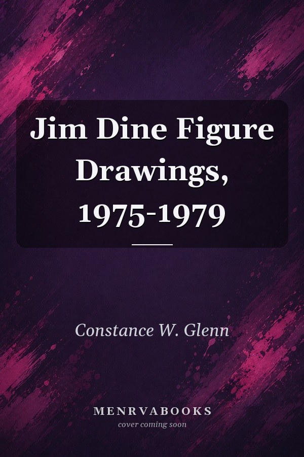 Jim Dine Figure Drawings, 1975-1979