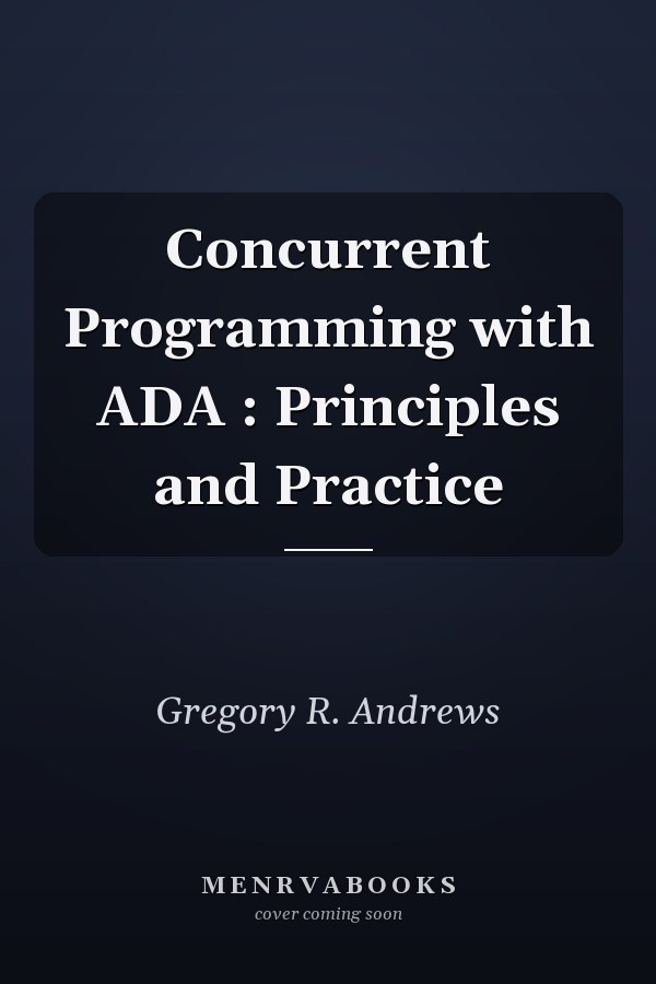 Concurrent Programming with ADA : Principles and Practice