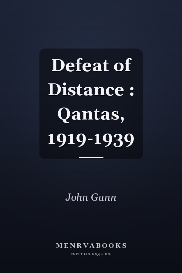 Defeat of Distance : Qantas, 1919-1939
