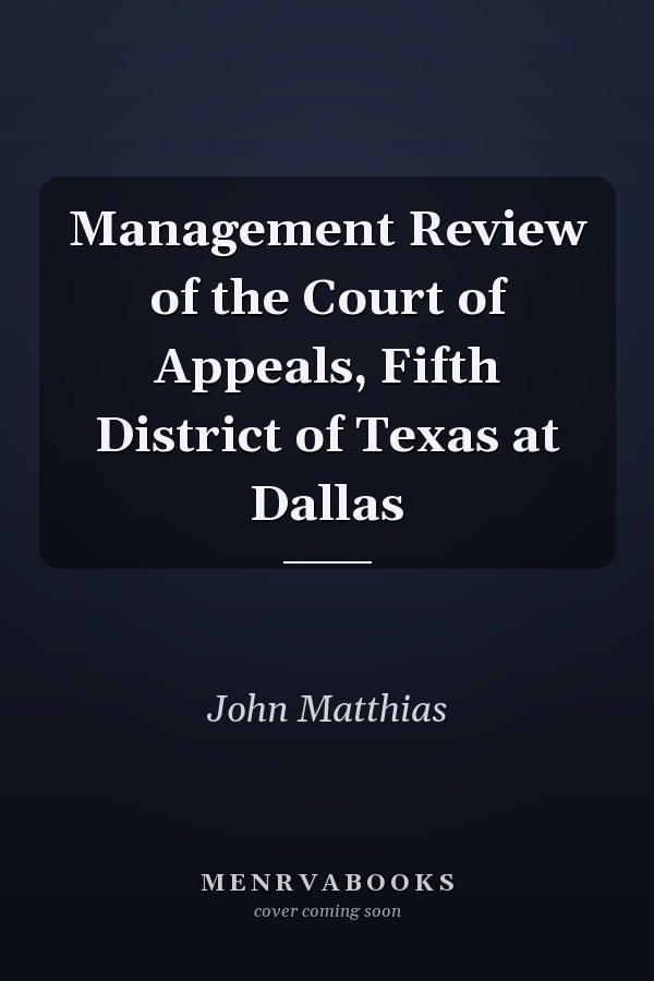 Management Review of the Court of Appeals, Fifth District of Texas at Dallas