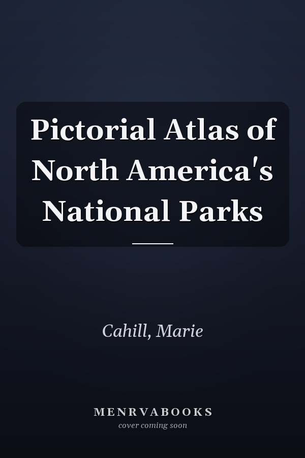 Pictorial Atlas of North America's National Parks