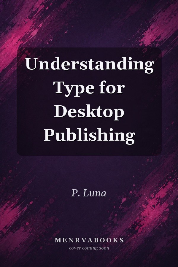 Understanding Type for Desktop Publishing