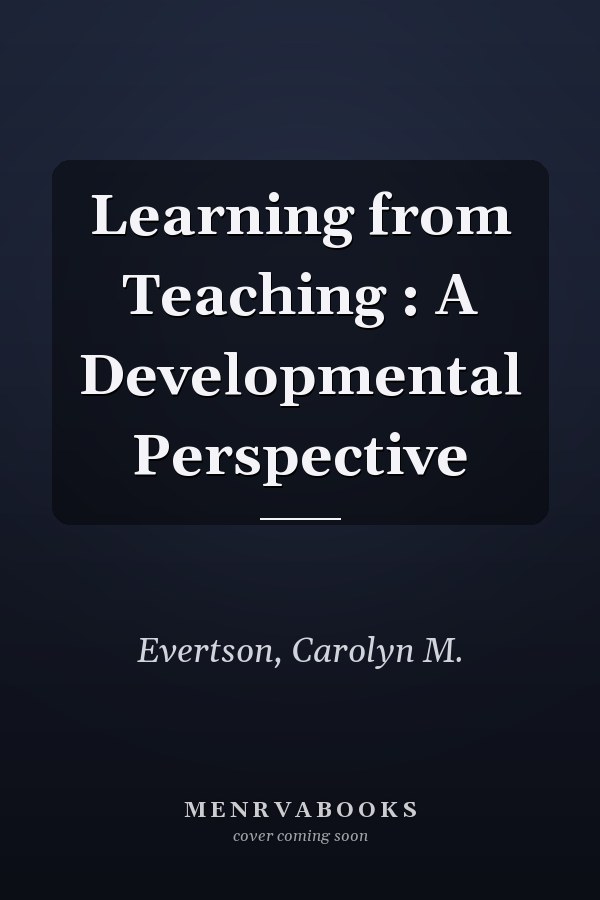 Learning from Teaching : A Developmental Perspective