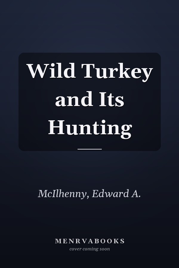 Wild Turkey and Its Hunting