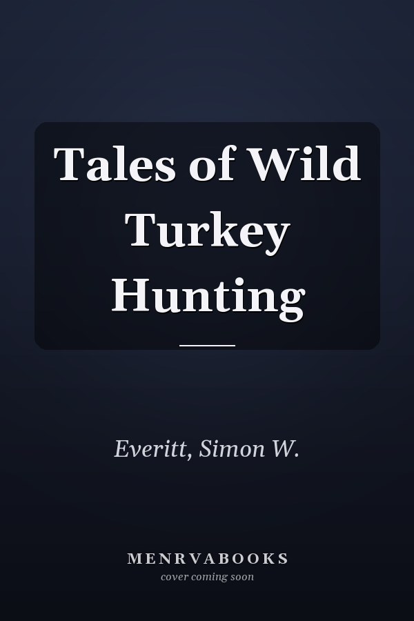 Tales of Wild Turkey Hunting