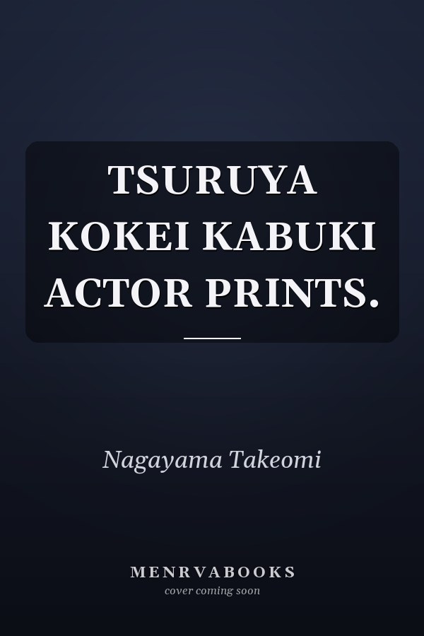TSURUYA KOKEI KABUKI ACTOR PRINTS.