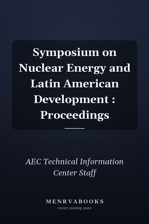 Symposium on Nuclear Energy and Latin American Development : Proceedings
