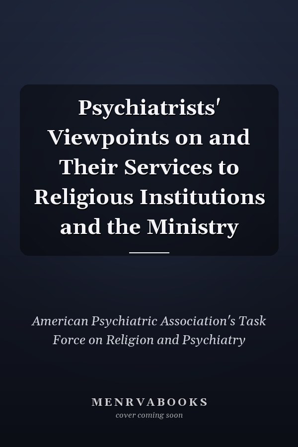 Psychiatrists' Viewpoints on and Their Services to Religious Institutions and the Ministry