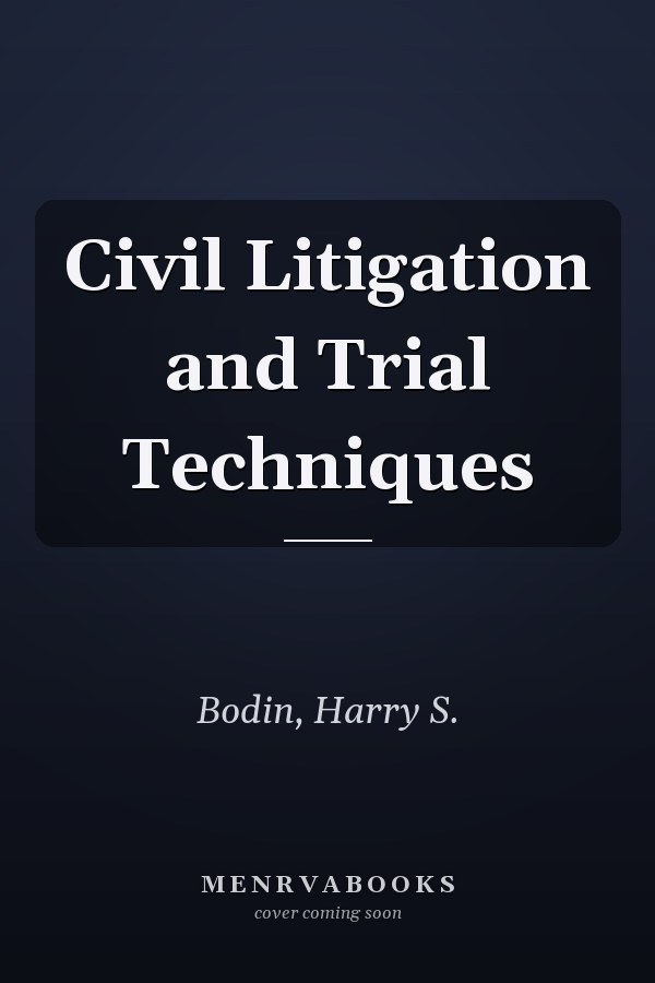 Civil Litigation and Trial Techniques