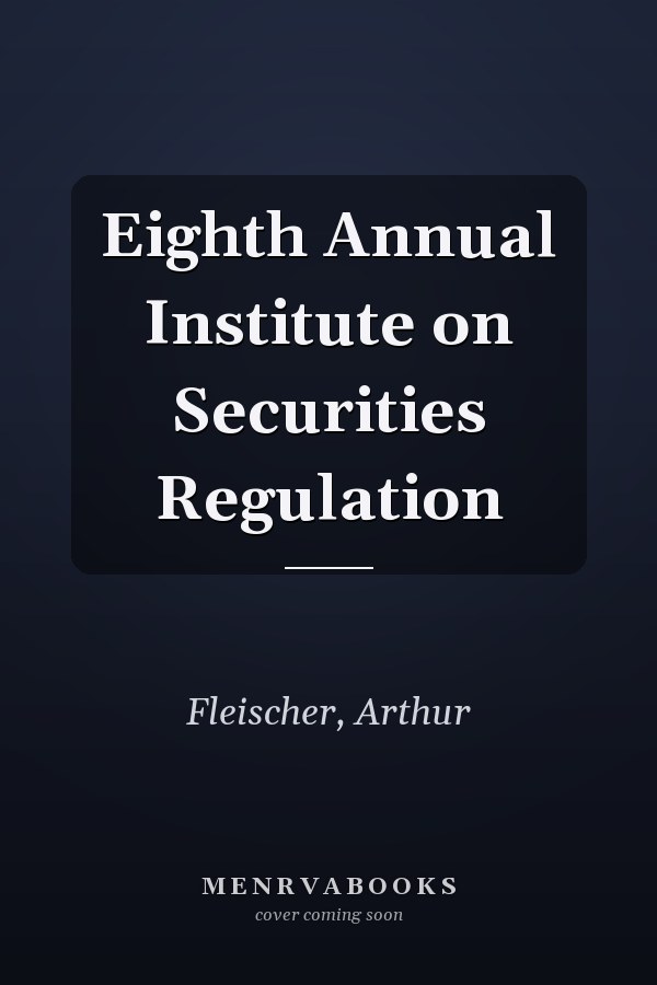 Eighth Annual Institute on Securities Regulation
