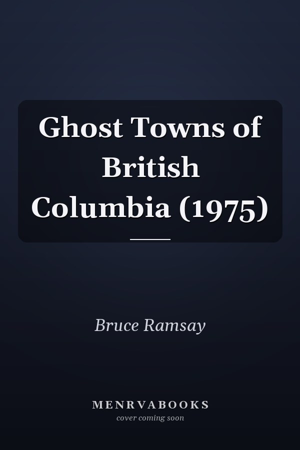 Ghost Towns of British Columbia (1975)