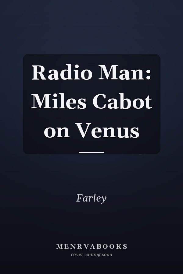 Radio Man: Miles Cabot on Venus