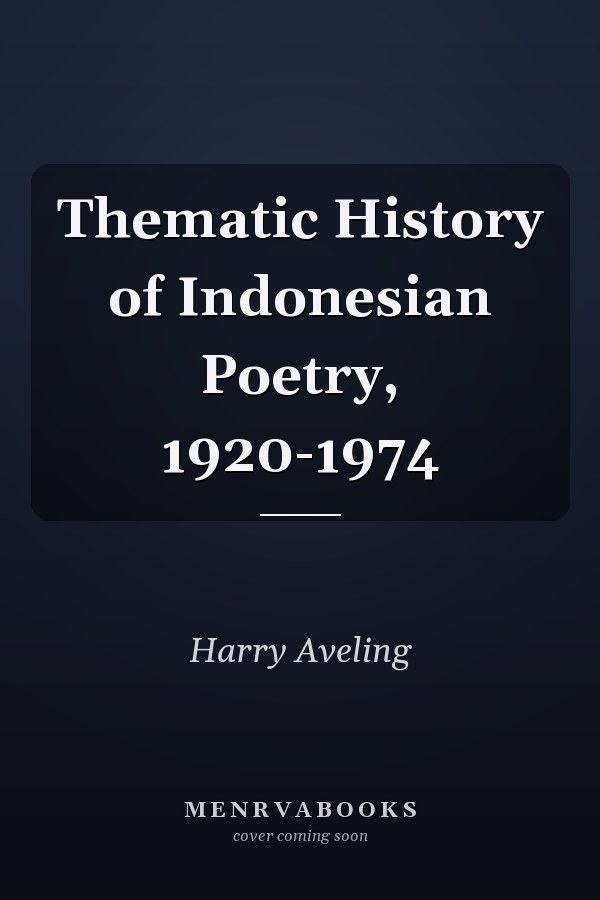 Thematic History of Indonesian Poetry, 1920-1974
