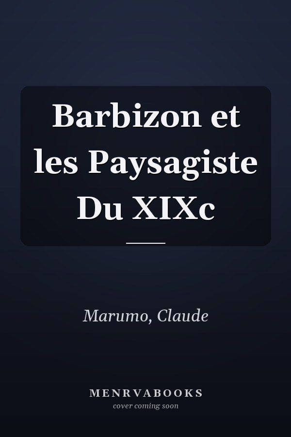 Barbizon et les Paysagiste Du XIXc