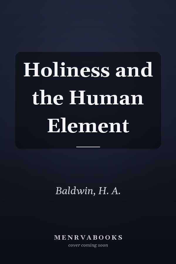 Holiness and the Human Element