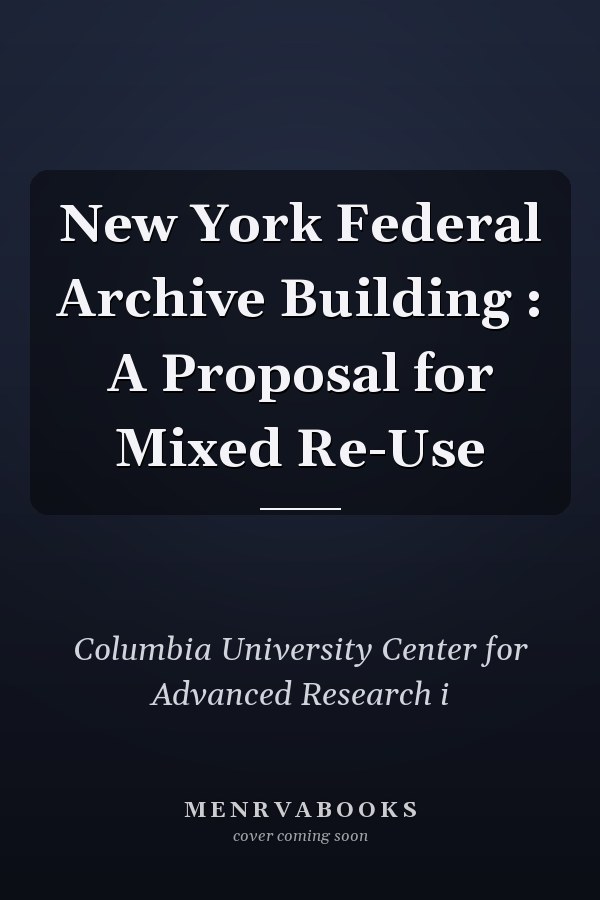 New York Federal Archive Building : A Proposal for Mixed Re-Use