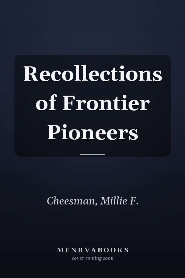 Recollections of Frontier Pioneers